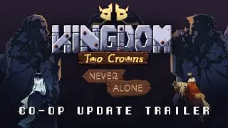 Kingdom Two Crowns - Never Alone Update Trailer