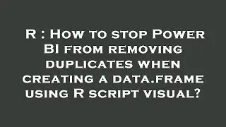 R : How to stop Power BI from removing duplicates when creating a data.frame using R script visual?