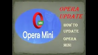 How  to update  OPERA MINI in PC