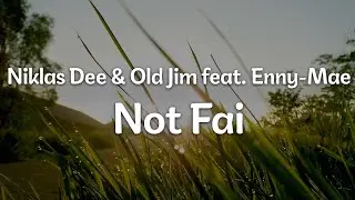 Niklas Dee & Old Jim feat. Enny-Mae - Not Fai (Letra/Lyrics) | Official Music Video