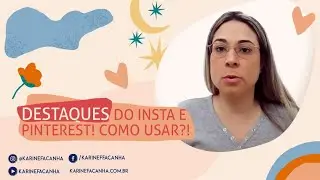 DESTAQUES DO INSTA E PINTEREST! COMO USAR?!