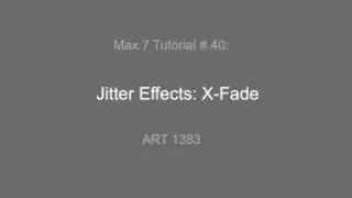 Max 7 Tutorial #40: X-Fade