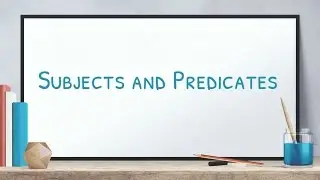 Subjects and Predicates