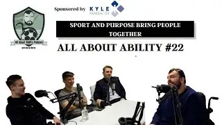 All About Ability #22 - Lewis Irvine Euan Edward Malone Spencer Brown