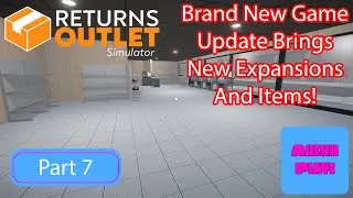 Returns Outlet Simulator: БОЛЬШОЕ ОБНОВЛЕНИЕ! 🚀 Новые дополнения и множество предметов! Часть 7