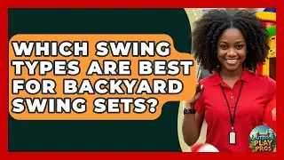 Which Swing Types Are Best For Backyard Swing Sets? - Outdoor Play Pros
