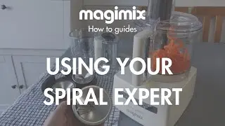 Using your Spiral Expert | Magimix How to Guides