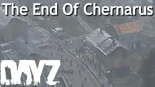 The End OF Chernarus (Special 100 Subscribers)