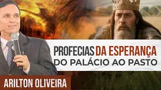 PROFECIAS DA ESPERANÇA - O DESTINO DOS ORGULHOSOS | Arilton Oliveira