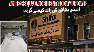 Anees Squad Accident Today Update | Operation Ho giya | Usman Kashmiri | 2025