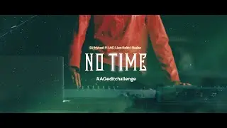 #AGeditchallenge - No Time - Music Video