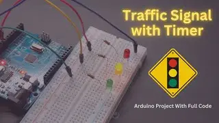 DIY Arduino Traffic Signal Light with Timer | With Full Code
