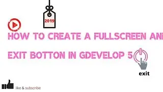 how to create a fullscreen and exit botton in gdevelop 5