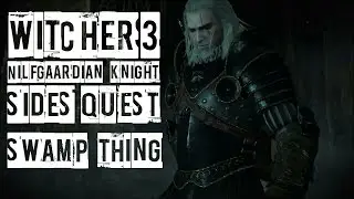 WITCHER 3 NilfGaardian Knight doing (swamp things) Quest