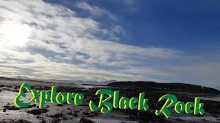 Explore Destiny  Black Rock at Ballyheigue Beach - Ireland ( Part 1 )