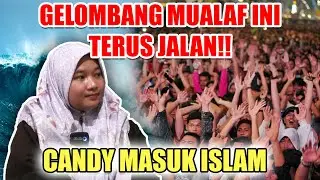 GELOMBANG LAUTAN MUALAF INI TERUS JALAN!! CANDY MASUK ISLAM
