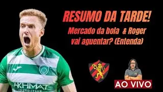 RESUMO DA TARDE: MERCADO DA BOLA E A PERGUNTA: ROGER VAI AGUENTAR? (CONFIRA, ENTENDA!)