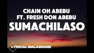 Chain Oh Abebu x Fresh Don Abebu - Sumachilaso (Lyrics)