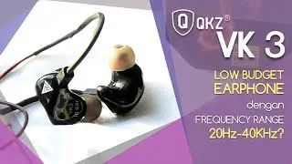 review QKZ VK3 unboxing dan setelah 3 bulan pemakaian