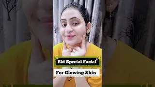 Eid Special Facial For Glowing Skin #shorts #ytshorts #eid #eidmubarak #facial #eidfacial #trending