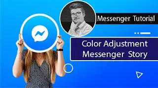 Color Adjustment on Messenger Story | Messenger Tutorial