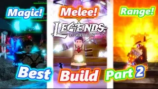 The Best Magic, Melee, And Range Build Part 2! Legends Re:Written