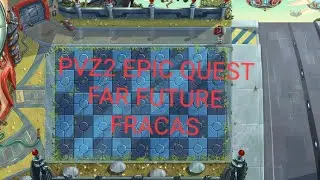 Pvz2 EPIC QUEST far future FRACAS