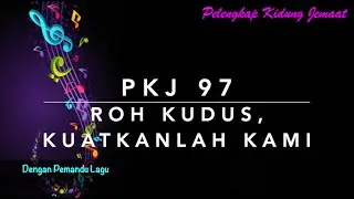 PKJ 97 Roh Kudus, Kuatkanlah Kami - Dengan Pemandu Lagu - Pelengkap Kidung Jemaat