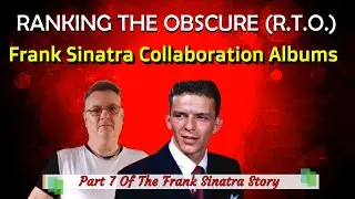 Frank Sinatra Collaborations Ranking Part 7 of the Frank Sinatra Story