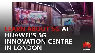 Come on a guided tour of Huawei&rsquo;s 5G Innovation and Experience Centre in London