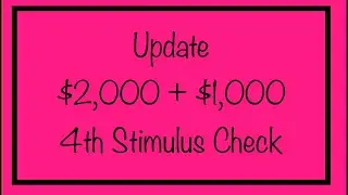 Update - $2,000 + $1,000 4th Stimulus Check Update