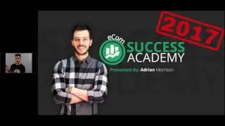 Ecom Success Academy 2017 - 2.5 Hour Replay