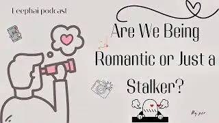 When Love Turns Into Fear &mdash; Are You Being Romantic or Just a Stalker? | Por