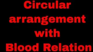 Circular Arrangement with blood relation