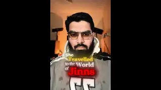She Travelled to the World of Jinns | Shaheryar