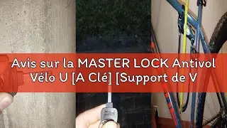 Avis sur la MASTER LOCK Antivol V&eacute;lo U [A Cl&eacute;] [Support de V&eacute;lo Universel] [Antivol Certifi&eacute;] 8195EU