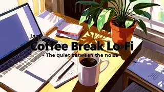 Jazz Coffee Break Lo-Fi - The quiet between the noise - ホっと一息つきたい時のLo-Fi music 作業用 勉強用 BGM