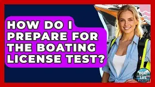 How Do I Prepare For The Boating License Test? - Boat Life Masters