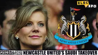 What If The Newcastle United Saudi Takeover Happened? Football Manager 2021 Experiment