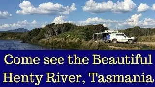 Camping and 4wding at the beautiful Henty River Western Tasmania
