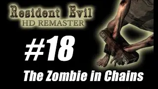 Resident Evil HD Remaster Gameplay 18 - Zombie in Chains