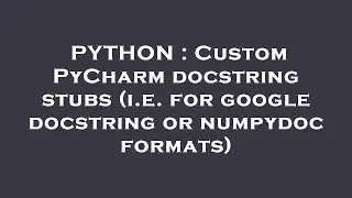 PYTHON : Custom PyCharm docstring stubs (i.e. for google docstring or numpydoc formats)