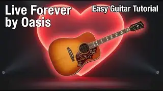 Простой урок игры на гитаре песни Live Forever!