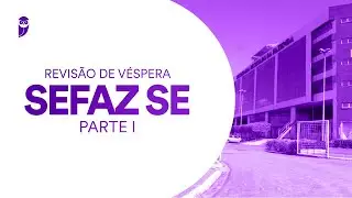 Revis&atilde;o de V&eacute;spera SEFAZ SE - Parte I