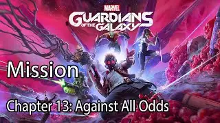 Marvel's Guardians of the Galaxy Mission Chapter 13: Against All Odds