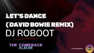 DJ Roboot - Let's dance David Bowie Remix Cover