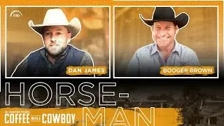 The Cowboy Way Presents: Coffee With a Cowboy | Booger Brown talks to Dan James