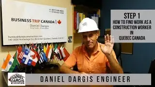 1-How to find work as a construction worker in Québec Canada - Daniel Dargis engineer