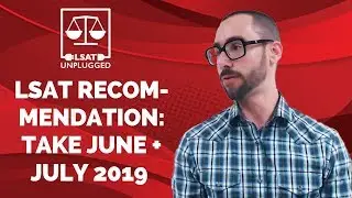 LSAT Recommendation: Take June + July 2019 LSATs