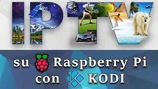 GUIDA IPTV Kodi Raspberry Pi
